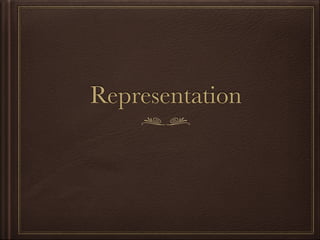Representation 
 