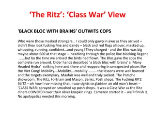 ‘ The Ritz’: ‘Class War’ View <ul><li>‘ BLACK BLOC WITH BRAINS’ OUTWITS COPS  </li></ul><ul><li>Who were those masked stra...