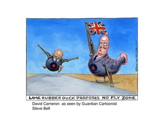 David Cameron  as seen by Guardian Cartoonist  Steve Bell 