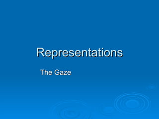 Representations The Gaze 