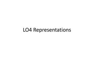 LO4 Representations
 