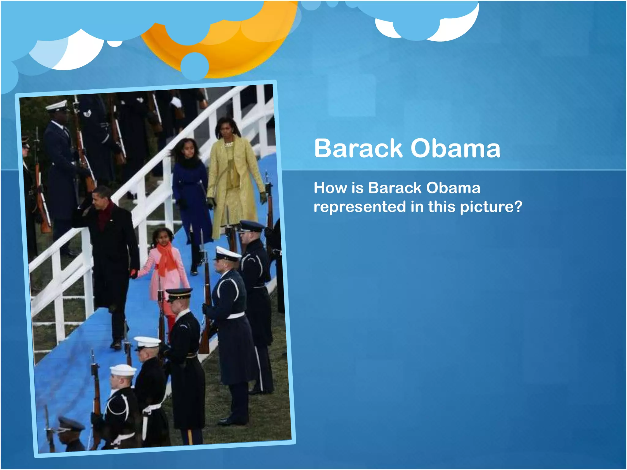 Barack Obama
How is Barack Obama
represented in this picture?
 