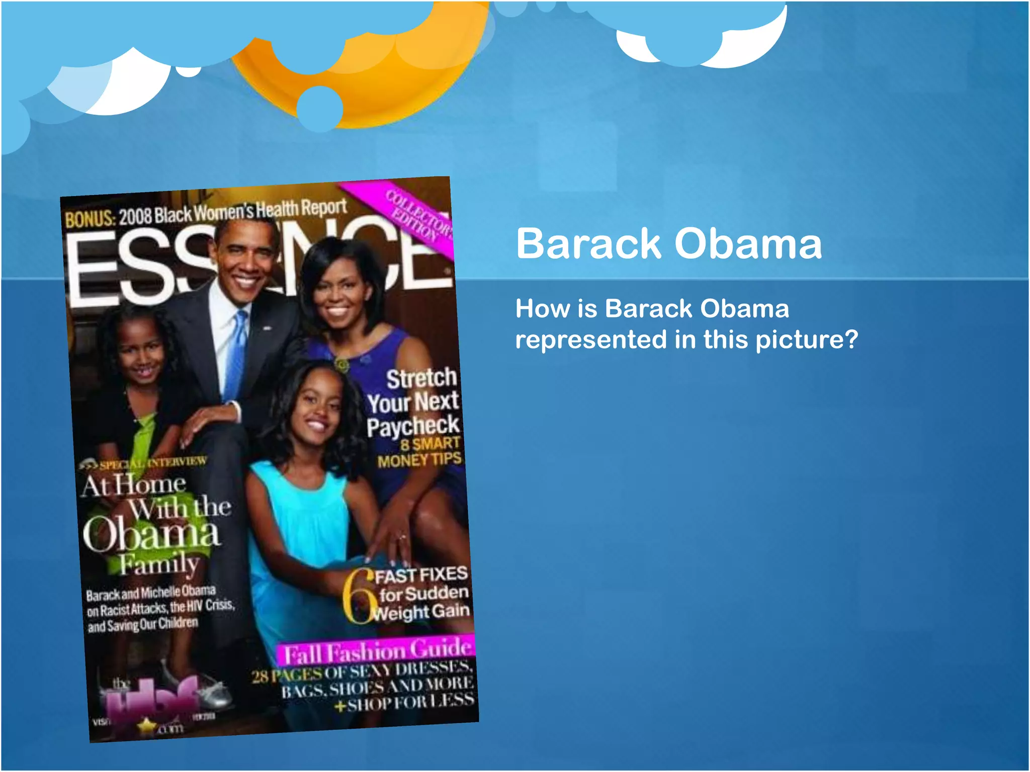 Barack Obama
How is Barack Obama
represented in this picture?
 