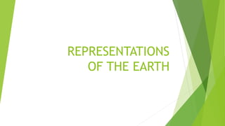 REPRESENTATIONS
OF THE EARTH
 