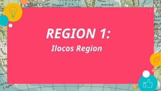 REGION 1:
Ilocos Region
2
 
