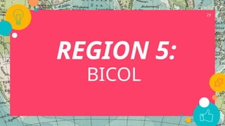 29
REGION 5:
BICOL
 