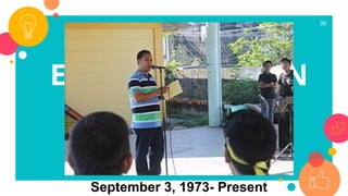 30
ESTELITO BAYLON
JACOB
September 3, 1973- Present
 