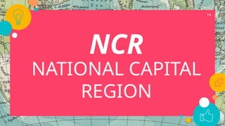 74
NCR
NATIONAL CAPITAL
REGION
 
