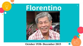 Florentino
Hornedo
9
October 1938- December 2015
 