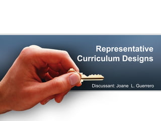 Representative
Curriculum Designs
Discussant: Joane L. Guerrero
 