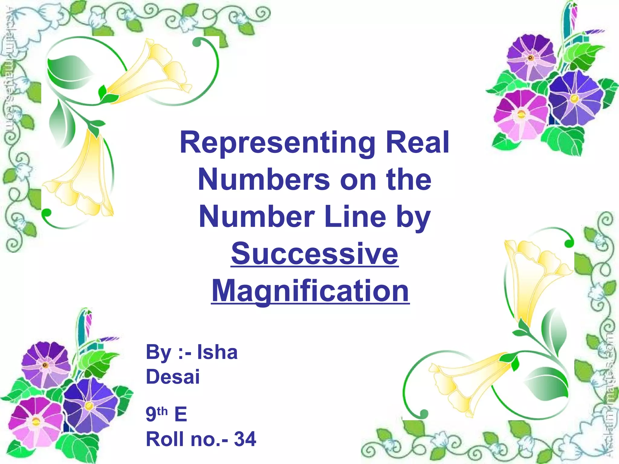Representing real numbers on number line by successive magnification PPT