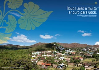 AR
Novos ares e muito
ar puro para você.Uma vista privilegiada e muito ar puro para você respirar fundo e
tomar fôlego para os desafios de todos os dias.
Vista aproximada do local. Foto realizada da cobertura de prédio próximo ao empreendimento.
 