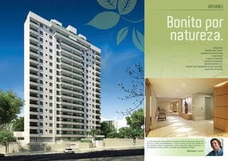 “O mais interessante deste projeto foi movimentar a torre de maneira que ficasse com
vista para o Parque das Mangabeiras e a Serra do Curral, que são dois símbolos de
Belo Horizonte. Quanto ao apartamento, pode-se notar seus espaços generosos e a
possibilidade de arranjos variados, permitindo a personalização do projeto”.
Mário Queiroz - Arquiteto
Bonito por
natureza.
TORRE ÚNICA
TERRENO COM 2.294 M2
VARANDA EM VIDRO RAY-BAN
2 COBERTURAS
3 VAGAS DE GARAGEM
GUARITA DE SEGURANÇA
CIRCUITO INTERNO DE TV
PREVISÃO PARA MEDIDORES DE ÁGUA INDIVIDUAL
VAGAS PARA VISITANTES
HALL SOCIAL
 