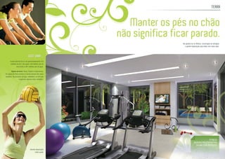 Manter os pés no chão
não significa ficar parado.
Na quadra ou no fitness, recarregue as energias
e ganhe disposição para lidar com seus dias.
TERRA
Signos de terra: Touro, Virgem e Capricórnio.
Os signos de Terra sentem o mundo através dos cinco
sentidos. Se precisam de algo, trabalham, se têm que
conquistar alguma coisa, batalham.
A área total da Terra é de aproximadamente 510
milhões de km², dos quais 149 milhões são de
terra firme e 361 milhões são de água.
FITNESS
	 QUADRA POLIESPORTIVA
SAUNA COM REPOUSO
VOCÊ SABIA ...
Semeie disposição,
colha saúde.
 