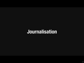 Journalisation




                 21
 