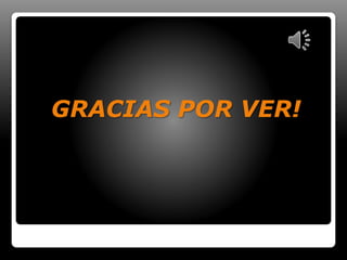 GRACIAS POR VER!
 