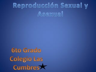 Reproduccion sexual y asexual 2014