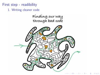 First step - readibility
1. Writing cleaner code
 
