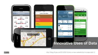 http://blog.tﬂ.gov.uk/2014/03/12/why-a-new-website-but-no-app-part-1/
Innovative Uses of Data
 