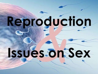 Reproduction
Issues on Sex
 