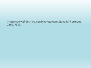 https://www.slideshare.net/binayatamang/gonadal-hormone-
235917843
 