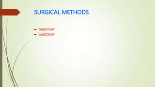 SURGICAL METHODS
 TUBECTOMY
 VASECTOMY
 