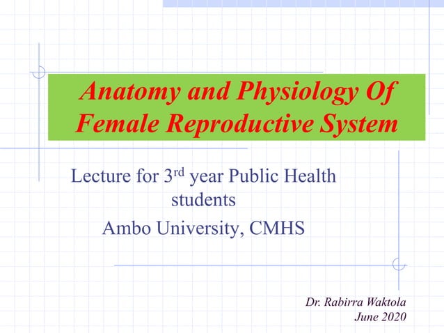 Female Reproductive system Anatomy and physiology.ppt