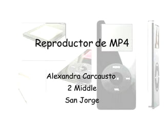 Reproductor de MP4 Alexandra Carcausto  2 Middle San Jorge 