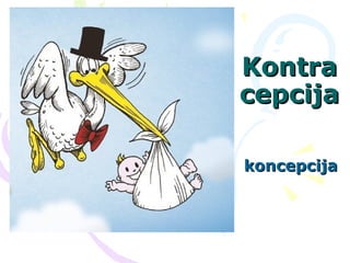 KontraKontra
cepcijacepcija
koncepcijakoncepcija
 