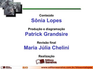 Conteúdo
Sônia Lopes
Realização
Produção e diagramação
Patrick Grandsire
Revisão final
Maria Júlia Chelini
 