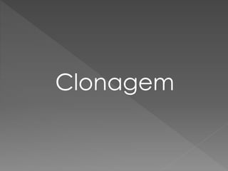 Clonagem
 