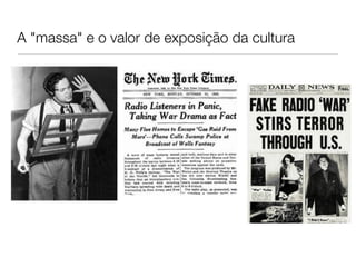 A "massa" e o valor de exposição da cultura 
 