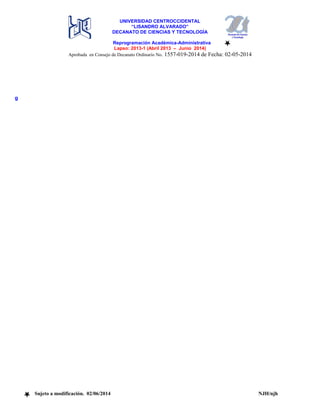UNIVERSIDAD CENTROCCIDENTAL
“LISANDRO ALVARADO”
DECANATO DE CIENCIAS Y TECNOLOGÍA
Reprogramación Académica-Administrativa
Lapso: 2013-1 (Abril 2013 – Junio 2014)
Aprobada en Consejo de Decanato Ordinario No. 1557-019-2014 de Fecha: 02-05-2014
Sujeto a modificación. 02/06/2014 NJH/njh
g
 