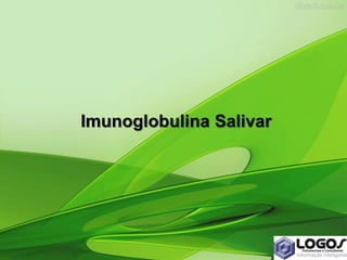 Imunoglobulina Salivar
 