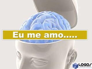 Eu me amo.....
 
