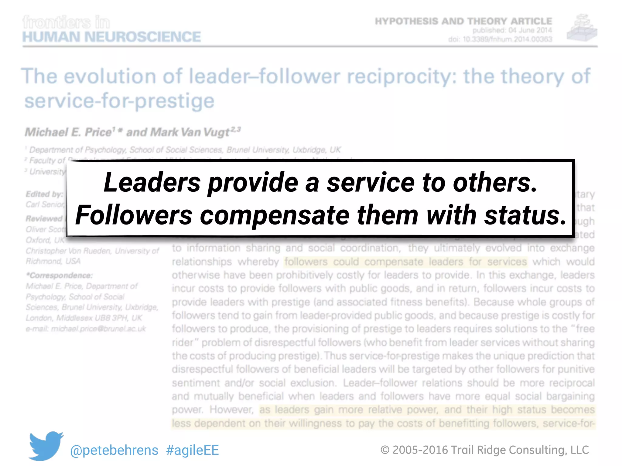© 2005-2016 Trail Ridge Consulting, LLC@petebehrens #agileEE
Leaders provide a service to others.
Followers compensate them with status.
 