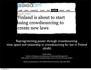 Is crowdsourcing changing democracy? 
Taneli Heikka, OII, 26th Sept 2014 
 