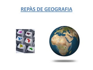 REPÀS DE GEOGRAFIA 