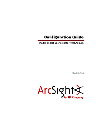 Configuration Guide
Model Import Connector for RepSM 1.01
March 5, 2013
 