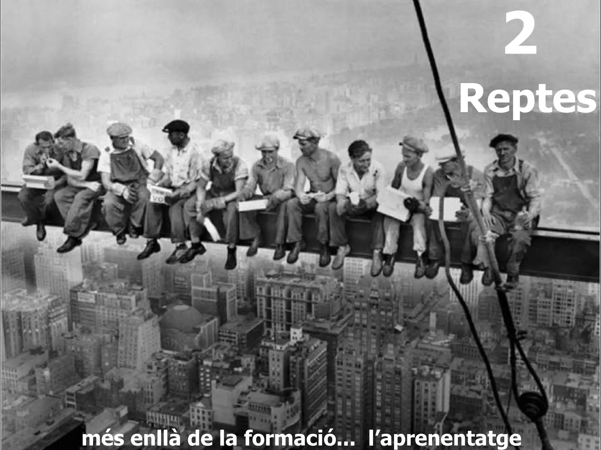 més enllà de la formació...  l’aprenentatge 2   Reptes 