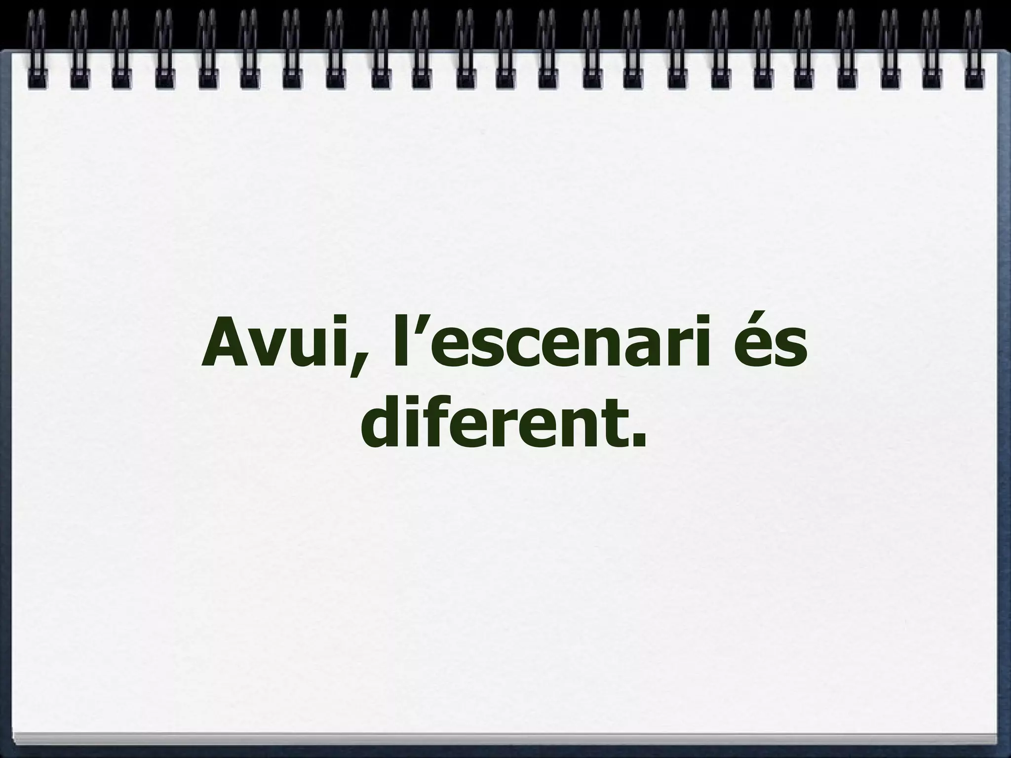 Avui, l’escenari és diferent. 