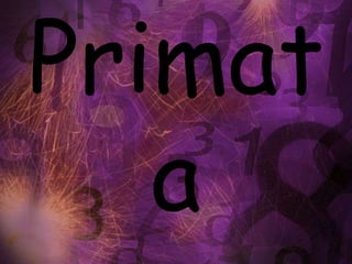 Primat
a
 