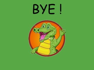 BYE !
 