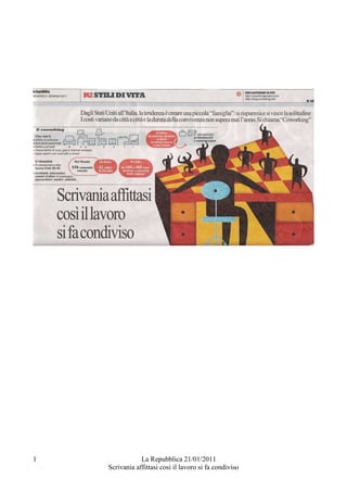 1               La Repubblica 21/01/2011
    Scrivania affittasi così il lavoro si fa condiviso
 