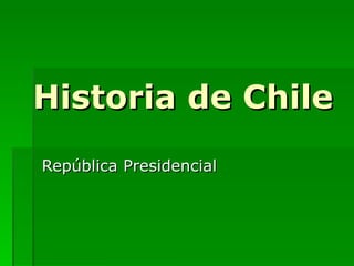 Historia de Chile República Presidencial 