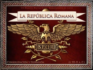 La República Romana: consolidación y expansión.