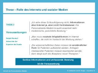 Zukunft der Personalisierten Medizin N. Ambacher und D. Knapp – re:publica 13
These – Rolle des Internets und sozialer Med...