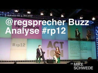 5. Mai 2011 bis 4. Mai 2012



@regsprecher Buzz
Analyse #rp12!
 