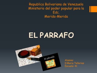 Republica Bolivariana de Venezuela
Ministerio del poder popular para la
Edc.
Merida-Merida
Alumna:
D’Maria Tellerias
Escuela: 41
 