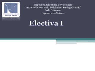 Republica Bolivariana de Venezuela 
Instituto Universitario Politécnico ‘Santiago Mariño’ 
Sede Barcelona 
Ingeniería de Sistema 
 